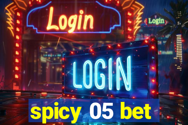 spicy 05 bet